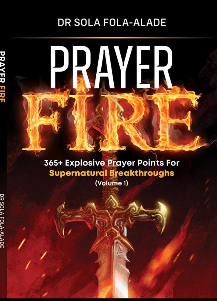 "Prayer Fire (Volume 1)" by Dr Sola Fola-Alade